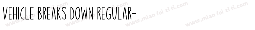 Vehicle Breaks Down Regular字体转换